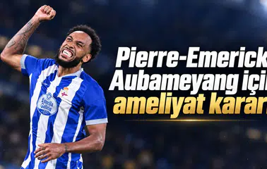 Pierre-Emerick Aubameyang için ameliyat kararı
