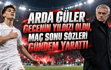 ARDA GÜLER GECENİN YILDIZI OLDU, MAÇ SONU SÖZLERİ GÜNDEM YARATTI