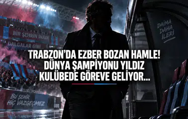 Trabzon’da Ezber Bozan Hamle! Dünya Şampiyonu Yıldız Kulübede Göreve Geliyor...