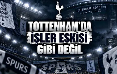 Tottenham'da İşler Eskisi Gibi Değil