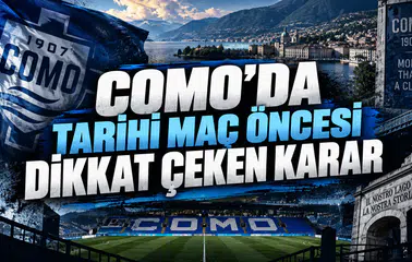 COMO’DA TARİHİ MAÇ ÖNCESİ DİKKAT ÇEKEN KARAR