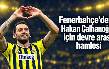 Fenerbahçe’den Hakan Çalhanoğlu için devre arası hamlesi