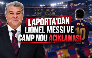 Laporta'dan Lionel Messi ve Camp Nou Açıklaması