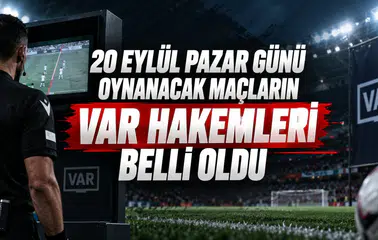 20 Eylül Pazar Günü Oynanacak Maçların Var Hakemleri Belli Oldu