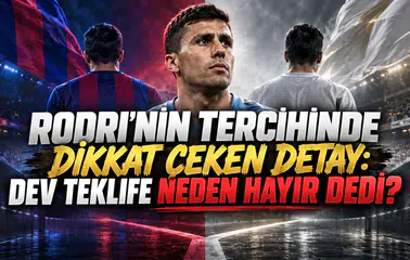 RODRI’NİN TERCİHİNDE DİKKAT ÇEKEN DETAY: DEV TEKLİFE NEDEN HAYIR DEDİ?