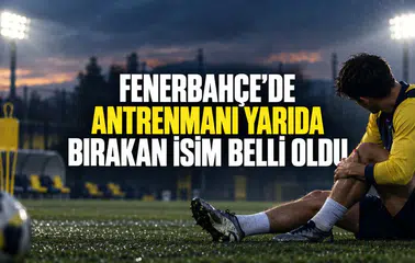Fenerbahçe’de Antrenmanı Yarıda Bırakan İsim Belli Oldu