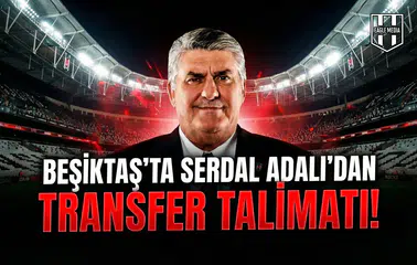 Beşiktaş’ta Serdal Adalı’dan transfer talimatı!