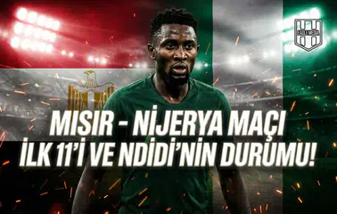 Mısır - Nijerya maçı ilk 11'i ve Ndidi'nin durumu!