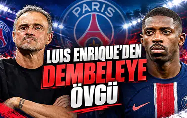Luis Enrique'den Dembeleye Övgü