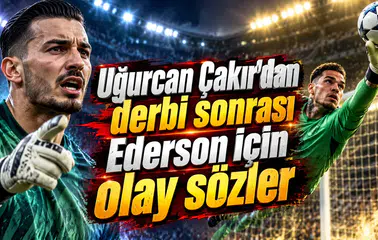 Uğurcan Çakır'dan derbi sonrası Ederson için olay sözler