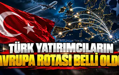 Türk yatırımcıların Avrupa rotası belli oldu