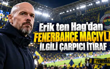 Erik ten Hag'dan Fenerbahçe maçıyla ilgili çarpıcı itiraf