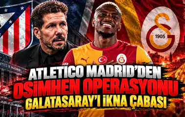 Atletico Madrid'den Osimhen operasyonu Galatasaray'ı ikna çabası