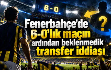 Fenerbahçe'de 6-0'lık maçın ardından beklenmedik transfer iddiası