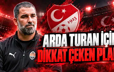 ARDA TURAN İÇİN DİKKAT ÇEKEN PLAN