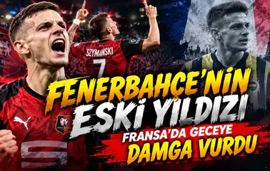 Fenerbahçe'nin eski yıldızı Fransa'da geceye damga vurdu