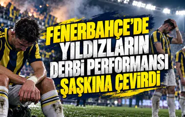 Fenerbahçe'de yıldızların derbi performansı şaşkına çevirdi