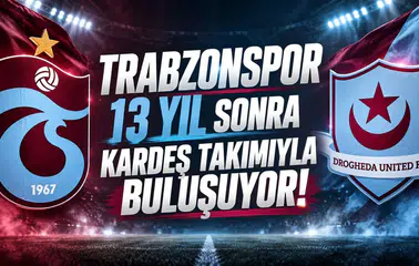 Trabzonspor 13 yıl sonra kardeş takımıyla buluşuyor!