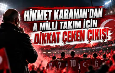 HİKMET KARAMAN'DAN A MİLLİ TAKIM İÇİN DİKKAT ÇEKEN ÇIKIŞ!