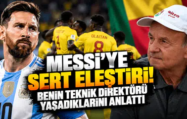 Messi'ye Sert Eleştiri! Benin Teknik Direktörü Yaşadıklarını Anlattı