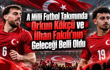 A Milli Futbol Takımında Orkun Kökçü ve İlhan Fakılı'nın Geleceği Belli Oldu