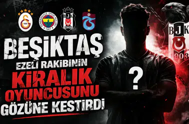 Beşiktaş ezeli rakibinin kiralık oyuncusunu gözüne kestirdi