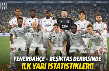 Fenerbahçe - Beşiktaş derbisinde ilk yarı istatistikleri