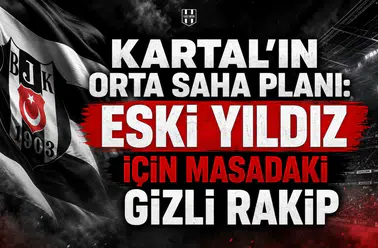 Kartal'ın orta saha planı: Eski yıldız için masadaki gizli rakip