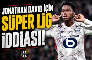Jonathan David için Süper Lig iddiası!