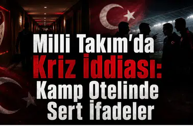 Milli Takım'da Kriz İddiası: Kamp Otelinde Sert İfadeler