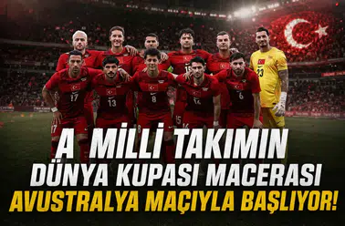 A Milli Takımın Dünya Kupası macerası Avustralya maçıyla başlıyor!