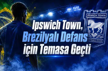 Ipswich Town, Brezilyalı Defans için Temasa Geçti
