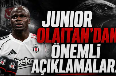 Junior Olaitan'dan önemli açıklamalar!