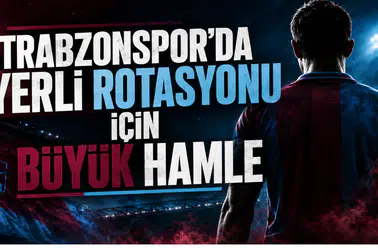 Trabzonspor'da Yerli Rotasyonu İçin Büyük Hamle
