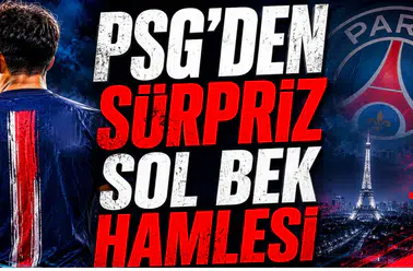PSG’den Sürpriz Sol Bek Hamlesi