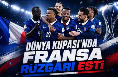 Dünya Kupası’nda Fransa Rüzgârı Esti