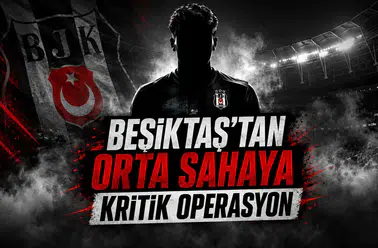 Beşiktaş'tan Orta Sahaya Kritik Operasyon!