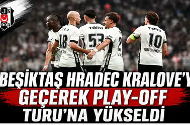 Beşiktaş Hradec Kralove'yi geçerek Play-Off Turu'na Yükseldi