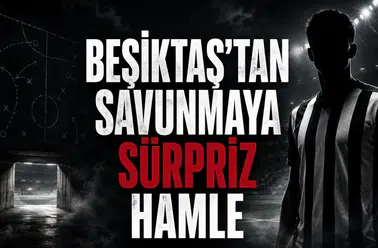 Beşiktaş’tan savunmaya sürpriz hamle!
