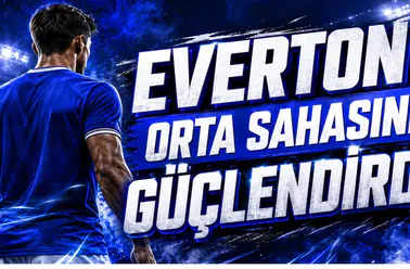 Everton Orta Sahasını Güçlendirdi