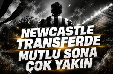 NEWCASTLE TRANSFERDE MUTLU SONA ÇOK YAKIN