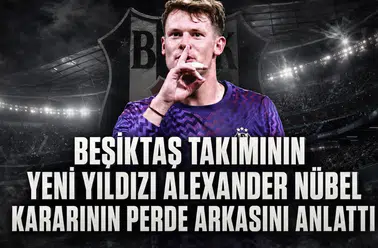 Beşiktaş takımının yeni yıldızı Alexander Nübel kararının perde arkasını anlattı