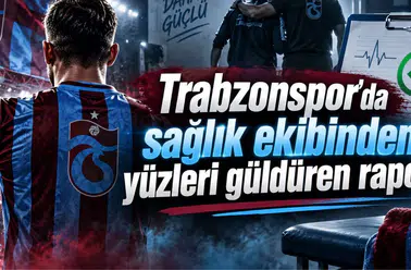 Trabzonspor'da sağlık ekibinden yüzleri güldüren rapor