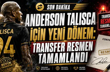 ANDERSON TALISCA İÇİN YENİ DÖNEM: TRANSFER RESMEN TAMAMLANDI