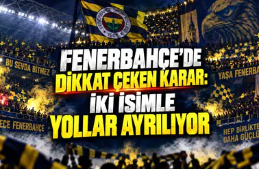 FENERBAHÇE’DE DİKKAT ÇEKEN KARAR: İKİ İSİMLE YOLLAR AYRILIYOR