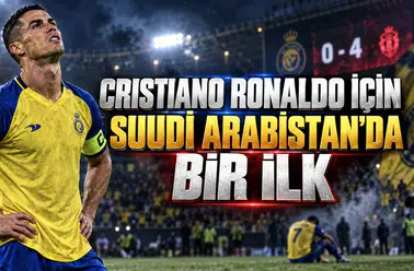 CRISTIANO RONALDO İÇİN SUUDİ ARABİSTAN’DA BİR İLK