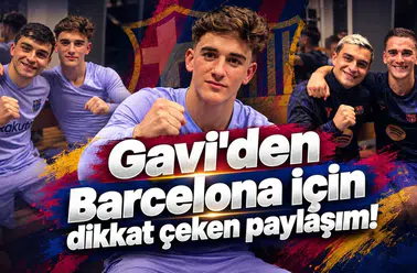 Gavi'den Barcelona için dikkat çeken paylaşım!