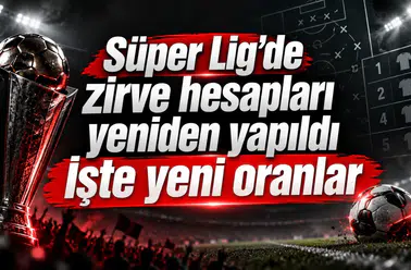 Süper Lig'de zirve hesapları yeniden yapıldı İşte yeni oranlar