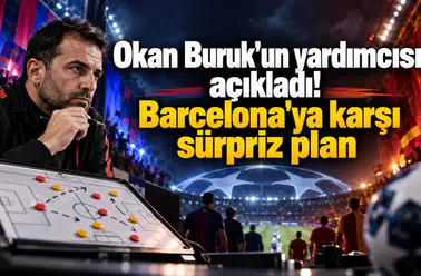 Okan Buruk'un yardımcısı açıkladı! Barcelona'ya karşı sürpriz plan