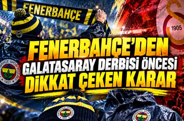 Fenerbahçe'den Galatasaray derbisi öncesi dikkat çeken karar